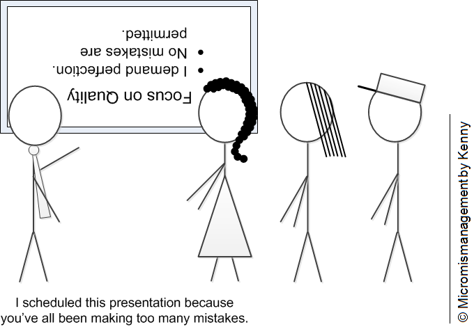 Focus on quality, presentation upside down.